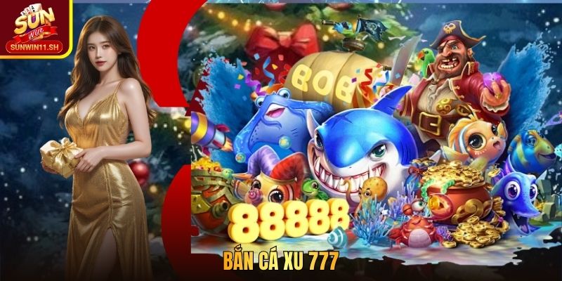 Bắn Cá Xu 777 - Săn Thưởng Nhanh Hơn Với 180.000 Phiên Bắn