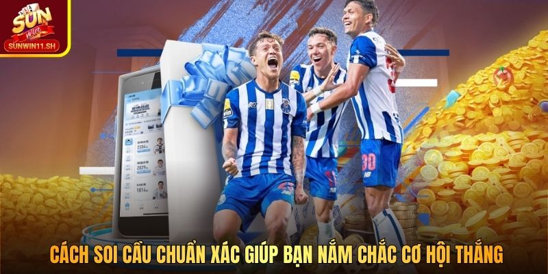 Cách soi cầu chuẩn xác giúp bạn nắm chắc cơ hội thắng