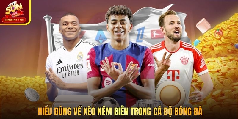 Hiểu đúng về kèo ném biên trong cá độ bóng đá