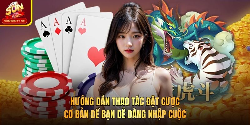 Hướng dẫn thao tác đặt cược cơ bản để bạn dễ dàng nhập cuộc