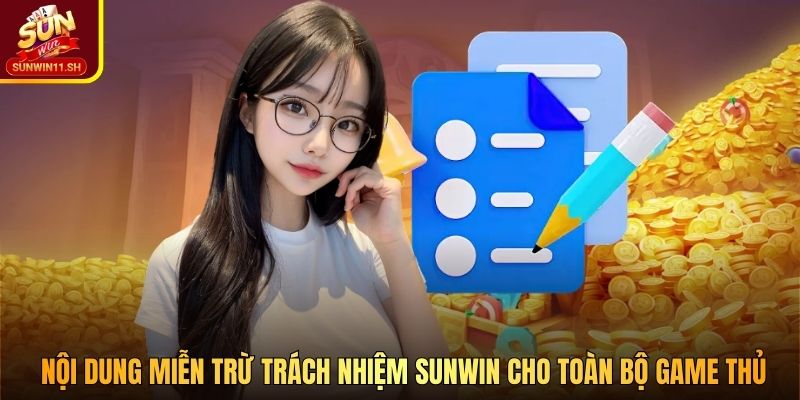 Nội dung miễn trừ trách nhiệm SUNWIN cho toàn bộ game thủ